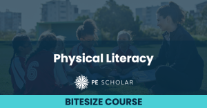 Physical Literacy - Bitesize Course