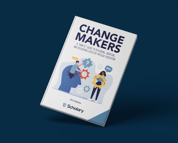 Changemakers - A ‘how to’ guide to designing, adapting and delivering effective physical education [Paperback]